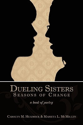 Dueling Sisters: Seasons of Change: A Book of Poetry by Headrick, Carolyn M.