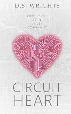Circuit Heart by Wrights, D. S.