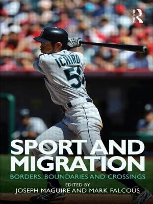 Sport and Migration: Borders, Boundaries and Crossings by Maguire, Joseph