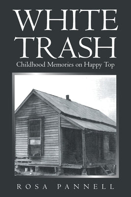 White Trash: Childhood Memories on Happy Top by Pannell, Rosa