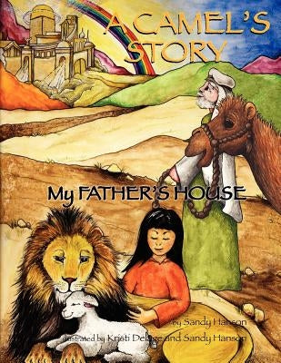 A CAMEL'S STORY, My Father's House by Hanson, Sandy