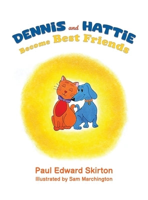 Dennis and Hattie Become Best Friends by Skirton, Paul Edward