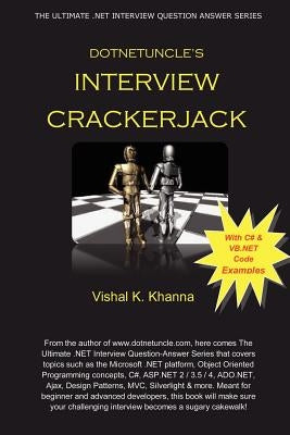 Dotnetuncle's Interview Crackerjack: The Ultimate .NET Interview Question-Answer Series by Khanna, Vishal K.