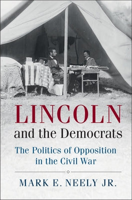 Lincoln and the Democrats by Neely, Mark E., Jr.