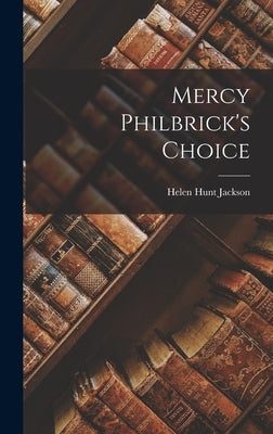Mercy Philbrick's Choice by Jackson, Helen Hunt