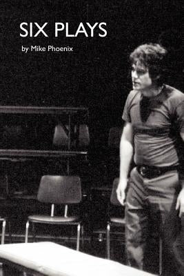 Six Plays by Phoenix, Mike