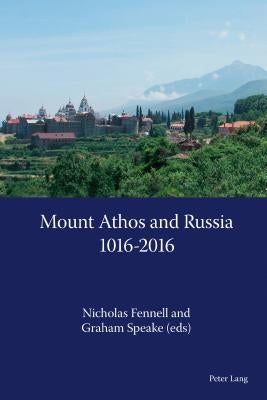 Mount Athos and Russia: 1016-2016 by Fennell, Nicholas