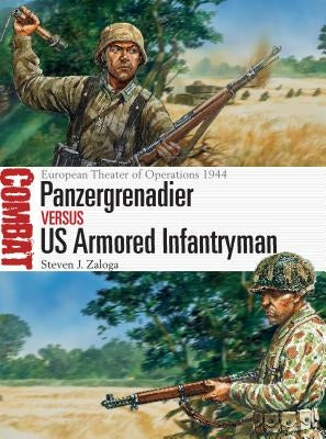 Panzergrenadier Vs US Armored Infantryman: European Theater of Operations 1944 by Zaloga, Steven J.