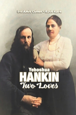 Yehoshua Hankin: Two Loves by Kark, Ruth