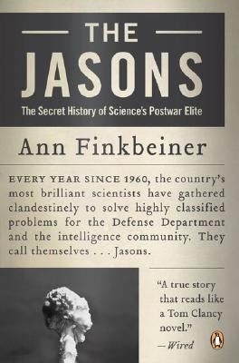 The Jasons: The Secret History of Science's Postwar Elite by Finkbeiner, Ann K.