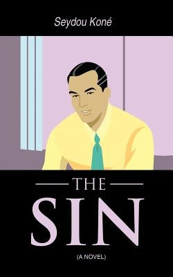 The Sin: (A Novel) by Kone, Seydou