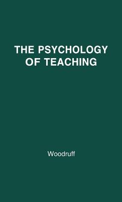 The Psychology of Teaching by Woodruff, Asahel Davis