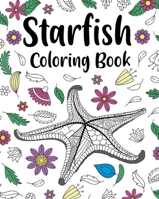 Starfish Coloring Book: Mandala Crafts & Hobbies Zentangle Books, Funny Quotes and Freestyle Drawing by Paperland