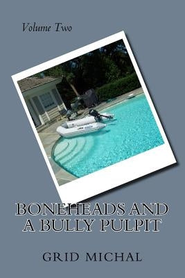 Boneheads and a Bully Pulpit by Michal, Grid