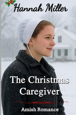 The Christmas Caregiver by Miller, Hannah