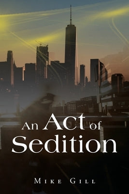 An Act of Sedition by Gill, Mike
