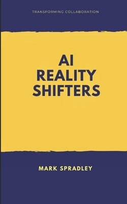 AI Reality Shifters by Spradley, Mark