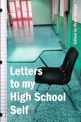 Letters to My High School Self by Omega, Ryan