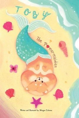 Toby the Pomermaidian by Colonna, Morgan E.
