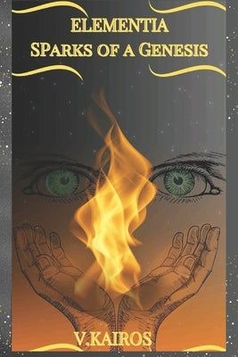 Elementia: Sparks of a Genesis by Kairos, V.