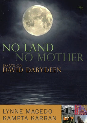 No Land, No Mother: Essays on the Work of David Dabydeen by Karran, Kampta