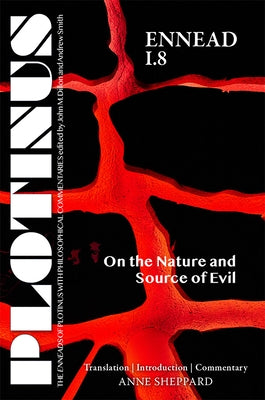 Plotinus Ennead I.8: On the Nature and Source of Evil: Translation with an Introduction and Commentary by Sheppard, Anne