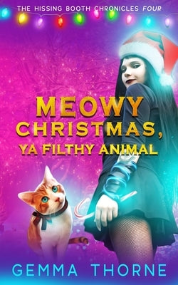 Meowy Christmas, Ya Filthy Animal by Thorne, Gemma