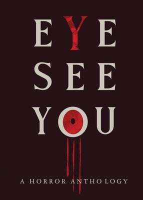 Eye See You: A Horror Anthology by Drayton, Erica