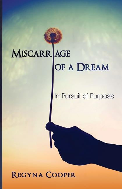 Miscarriage of a Dream by Cooper, Regyna Annette