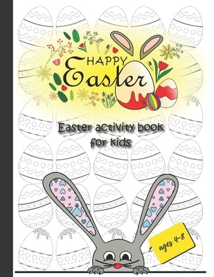 Happy Easter, Easter activity book for kids ages 4-8: easter arts and crafts for kids, coloring, dot to dot and more by Books Factory, Magic Coloring