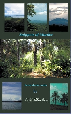Snippets of Murder by Moulton, C. D.