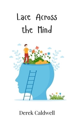 Lace Across the Mind by Caldwell, Derek