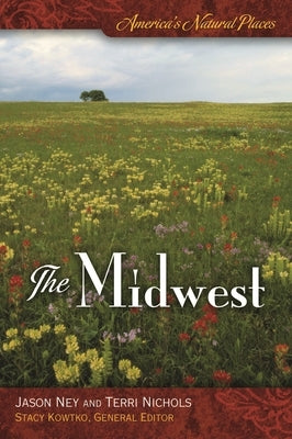 America's Natural Places: The Midwest by Ney, Jason