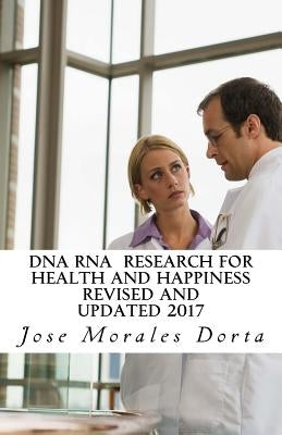 DNA RNA Research for Health and Happiness by Morales Dorta, Jose