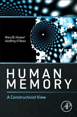 Human Memory: A Constructivist View by Howes, Mary B.