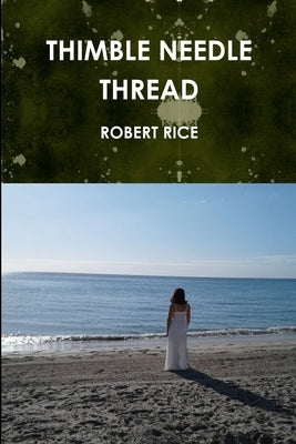 Thimble Needle Thread by Rice, Robert
