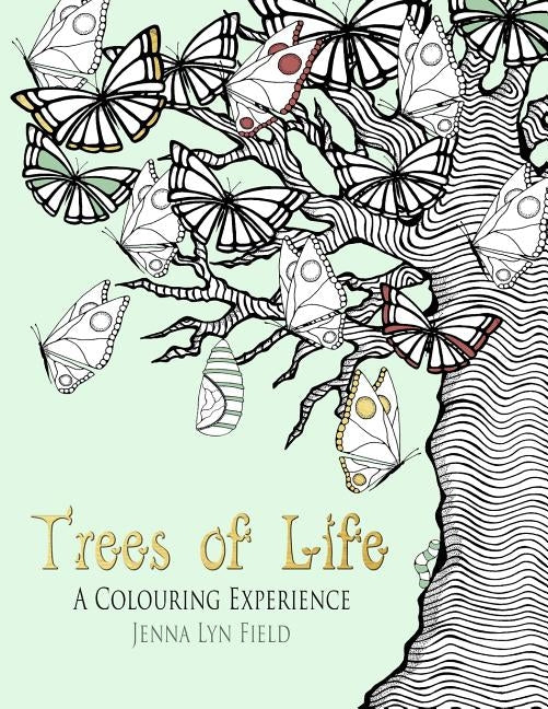 Trees of Life - A Colouring Experience by Field, Jenna Lyn