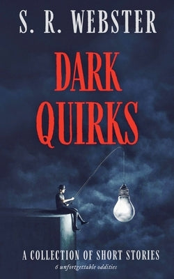 Dark Quirks by Webster, S. R.