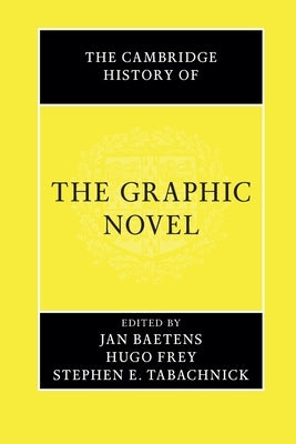 The Cambridge History of the Graphic Novel by Baetens, Jan