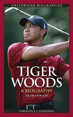 Tiger Woods: A Biography by Londino, Lawrence