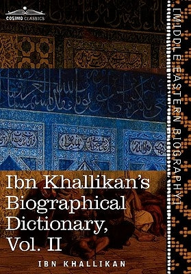 Ibn Khallikan's Biographical Dictionary, Vol. II (in 4 Volumes) by Khallikan, Ibn
