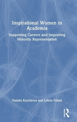 Inspirational Women in Academia: Supporting Careers and Improving Minority Representation by Kucirkova, Natalia