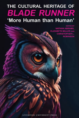The Cultural Heritage of Blade Runner: 'More Human Than Human' by Abrams, Nathan