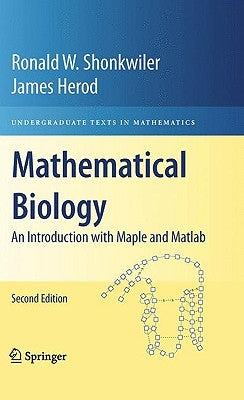 Mathematical Biology: An Introduction with Maple and Matlab by Shonkwiler, Ronald W.