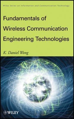Wireless Technologies by Wong, K. Daniel