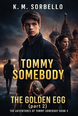 Tommy Somebody: The Golden Egg (part 2) by Sorbello, K. M.