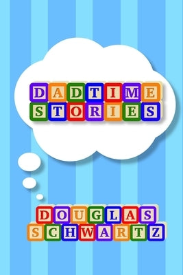 Dadtime Stories by Schwartz, Douglas