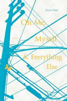 On Me, Myself, and Everything Else by Kae, Cece