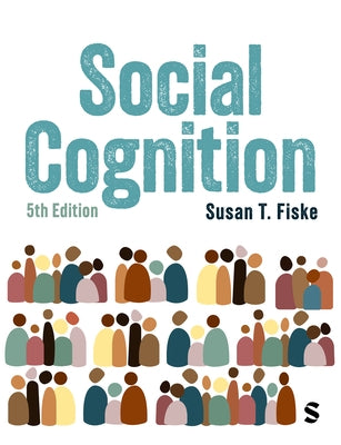 Social Cognition: From Brains to Culture by Fiske, Susan T.