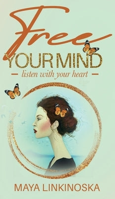 Free Your Mind, Listen with Your Heart by Linkinoska, Maya